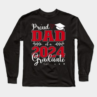 Proud Dad Of A Class Of 2024 Graduate For Graduation Long Sleeve T-Shirt